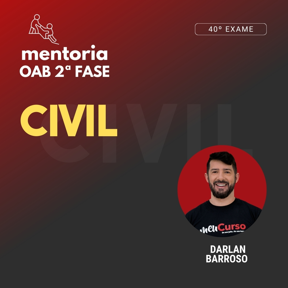 Civil – 2.ª Fase 40º - Mentoria - Prof. Darlan Barroso