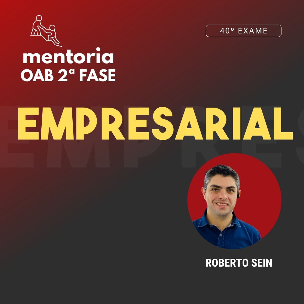 Empresarial – 2.ª Fase 40º - Mentoria - Prof. Roberto Sein