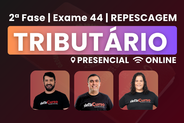 AVANÇADO | ONLINE | Tributário – 2.ª Fase - 44º OAB